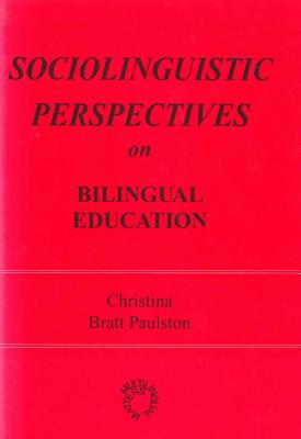 Sociolinguistic Perspectives on Bilingual Education (Multilingual Matters, 84)