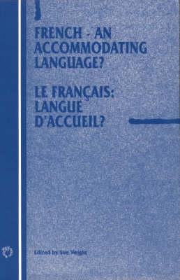 French - An Accommodating Language: Le francais: langue d'accueil (Current Issues in Language and Society Monographs, 3)