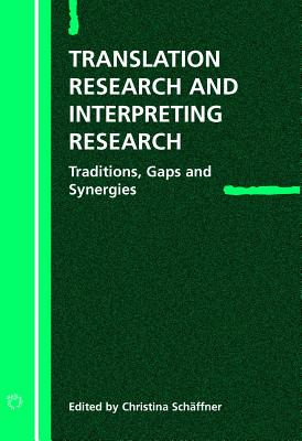 Translation Research and Interpreting Research: Traditions, Gaps and Synergies (Current Issues in Language and Society Monographs)