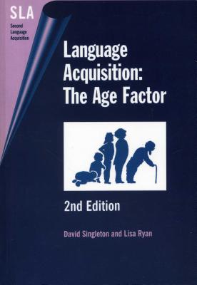 Language Acquisition: The Age Factor (Second Language Acquisition, 9)