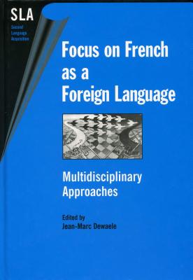 Focus on French as a Foreign Language: Multidisciplinary Approaches (Second Language Acquisition, 10)