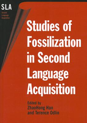 Studies of Fossilization in Second Language Acquisition (Second Language Acquisition, 14)