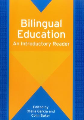 Bilingual Education: An Introductory Reader (Bilingual Education & Bilingualism, 61)