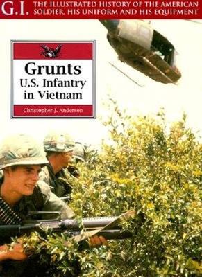 Grunts. U.S. Army in Vietnam (G.I. Series No. 13)