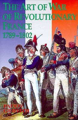 The Art of War of Revolutionary France 1789 - 1802