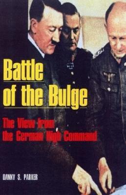 Battle of the Bulge, The German View. Perspectives from Hitler's High Command.