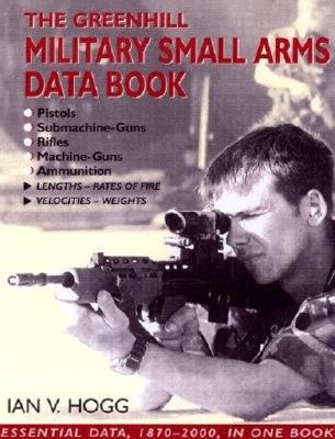 The Greenhill Military Small Arms Databook