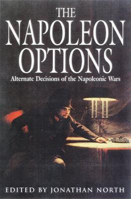 Napoleon Options: Alternate Decisions of the Napoleonic Wars.