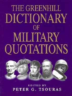 Greenhill Dictionary of Military Quotations.