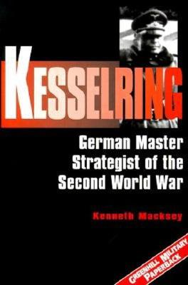 Kesselring: German Master Strategist of the Second World War (Greenhill Military Paperbacks)