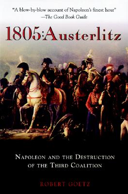 1805, Austerlitz: Napoleon and the Destruction of the Third Coalition.