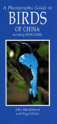 A Photographic Guide to Birds of China Including Hong Kong