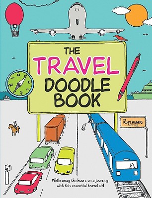 The Travel Doodle Book: While Away the Hours on a Journey with this Essential Travel Aid