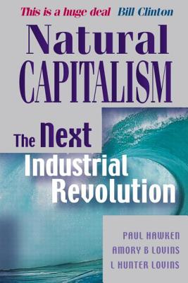 Natural Capitalism : The Next Industrial Revolution