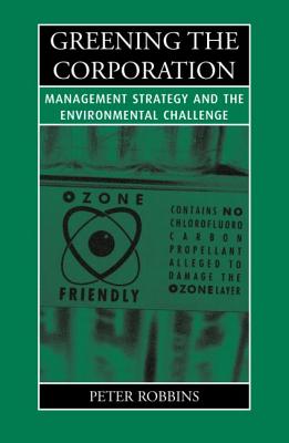 Greening the Corporation: Management Strategy and the Environmental Challenge