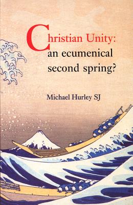 Christian Unity: An Ecumenical Second Spring
