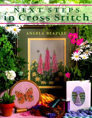 Image for Next Steps in Cross Stitch (The Cross Stitch Collection)