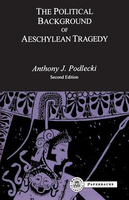 THE POLITICAL BACKGROUND TO AESCHYLEAN TRAGEDY