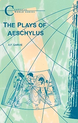The Plays of Aeschylus (Classical World)