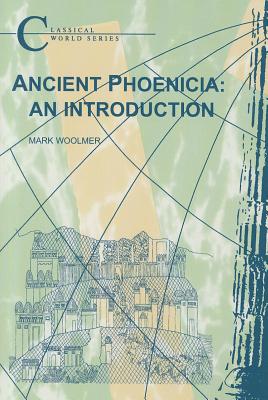 Ancient Phoenicia: An Introduction (Classical World)
