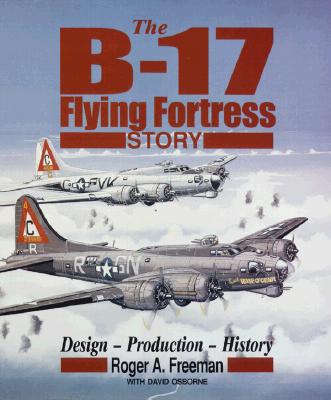 B-17 Flying Fortress Story: Design, Production, History.