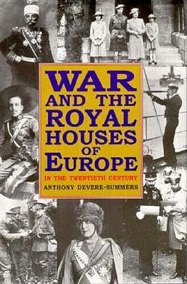 Image for WAR AND THE ROYAL HOUSES OF EUROPE IN THE TWENTIETH CENTURY WAR AND THE ROYAL HOUSES OF EUROPE IN THE TWENTIETH CENTURY