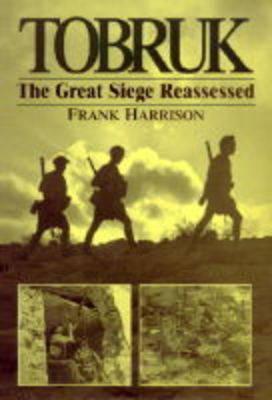 Tobruk: The Great Siege Reassessed.