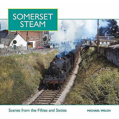 Somerset Steam; Scenes from the Fifties and Sixties.