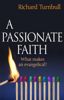 A Passionate Faith: What Makes an Evangelical