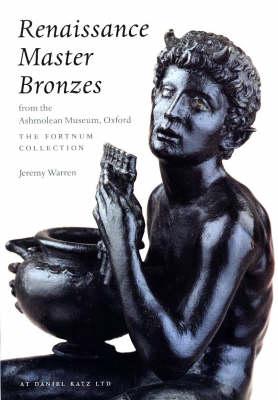 Renaissance Master Bronzes: The Fortnum Collection at the Ashmolean Museum