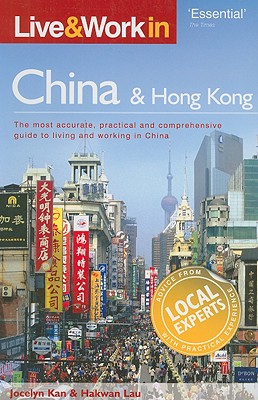Live & Work in China: The Most Accurate, Practical and Comprehensive Guide to Living and Working In China