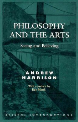 Philosophy and the Arts: Seeing and Believing (Bristol Introductions Series)
