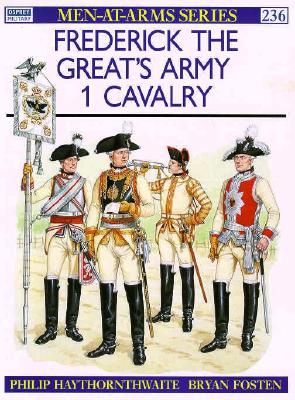 Frederick the Great's Army. 1. Cavalry. Osprey Man at Arms Series. #236