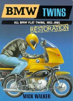 BMW Twins: All BMW Flat Twins, 1955-1985, Restoration : The Essential Guide to the Renovation, Restoration and Development History of Bmw Flat Twins