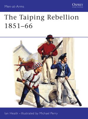 The Taiping Rebellion 1851-66 (Men-at-Arms, 275)