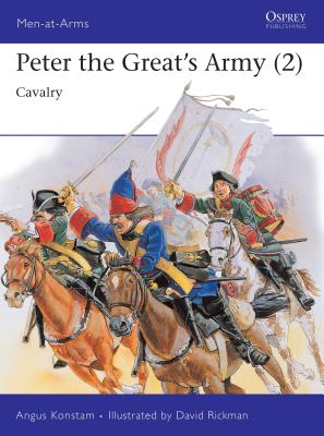 Peter the Great's Army 2: Cavalry (Men-At-Arms Series 264)