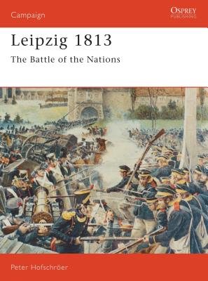 Leipzig 1813: Battle of Nations. Osprey Campaign Series. #25.