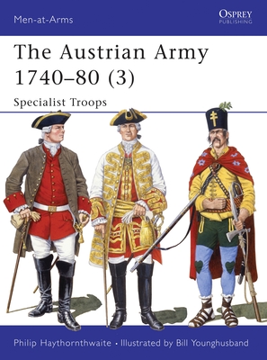 Austrian Army 1740-80. 3. Specialist Troops. Osprey Man at Arms Series. #280.