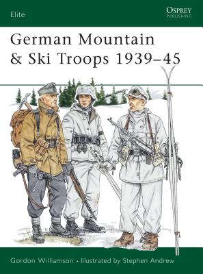 German Mountain & Ski Troops 1939-45 (Osprey Elite 63)