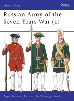 Russian Army of the Seven Years War (1): v.1 (Men-at-Arms)