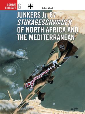 Junkers Ju 87 Stukageschwader of North Africa and the Mediterranean. Osprey Combat Aircraft 6.