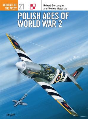Polish Aces of World War 2. Osprey Aircraft of the Aces #21.