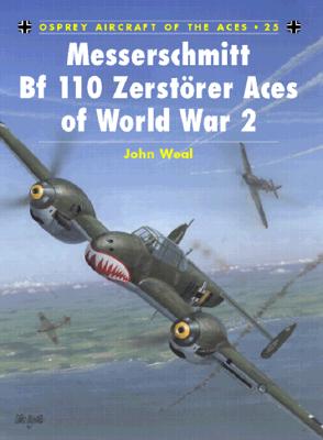 Messerschmitt Bf 110 Zerstorer Aces of World War 2. Osprey Aircraft of the Aces #25.