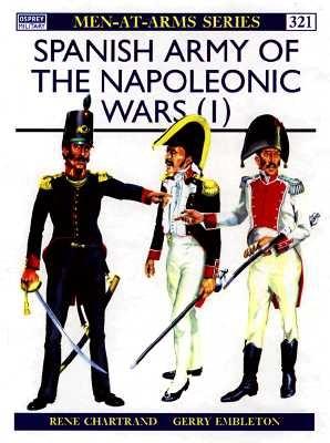 Spanish Army of the Napoleonic Wars (1) 1793-1808 (Men-At-Arms 321)