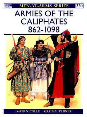 Armies of the Caliphates 862-1098 (Osprey Men-at-Arms Series #320)