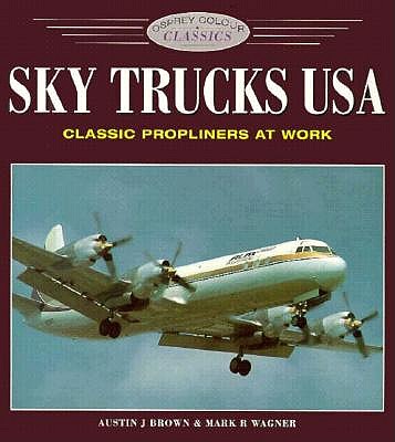 Sky Trucks USA: Classic Proplines at Work. (Osprey Colour Classics)