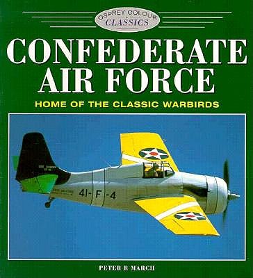 Confederate Air Force: Home of the Classic Warbirds (Osprey Colour Classics 4)