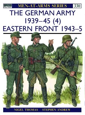 The German Army 1939-45 (4) Eastern Front 1943-45 (Men-At-Arms 330)
