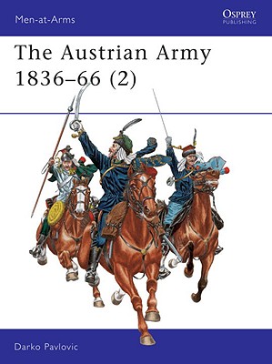 The Austrian Army 1836-66 (2) Cavalry (Men-At-Arms 329)