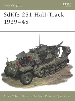 Image for SdKfz 251 Half-Track 1939-1945. New Vanguard Series #25. SdKfz 251 Half-Track 1939-1945. New Vanguard Series #25.